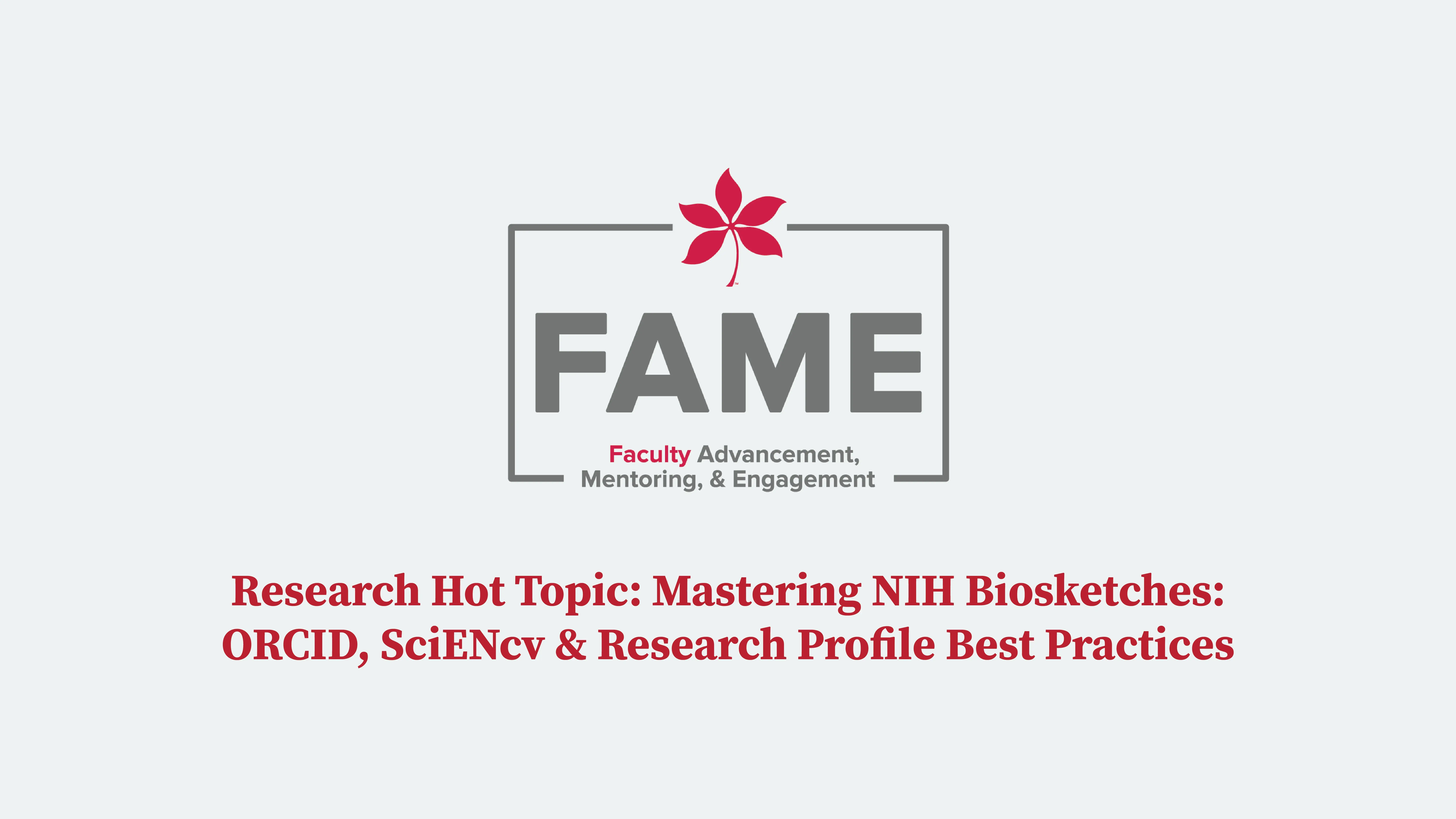 Research Hot Topic: Mastering NIH Biosketches: ORCID, SciENcv &amp; Research Profile Best Practices